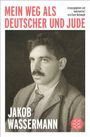 Buchtitel: "MEIN WEG ALS DEUTSCHER UND JUDE" von Jakob Wassermann. Herausgegeben von Dierk Rodewald. Foto eines Mannes.