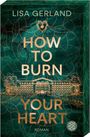 Text: "LISA GERLAND, HOW TO BURN YOUR HEART, ROMAN." Illustration eines Gebäudes mit Bäumen auf grünem Hintergrund.
