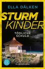 Text: "Ella Dälken, STURMKINDER, Tödliche Schuld, Kriminalroman." Küstenhütte vor dunklem Himmel und Meer.