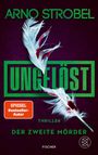 "UNGELÖST", "DER ZWEITE MÖRDER", "ARNO STROBEL", "THRILLER", "SPIEGEL Bestseller-Autor", zwei Federn mit Blutspuren.