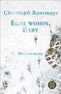 Text: Christoph Ransmayr, Egal wohin, Baby, Mikroromane. Hintergrund: Schneebedeckter Boden mit Fuß- und Vogelschritten.
