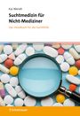 Kai Wendt: Suchtmedizin für Nicht-Mediziner, Buch