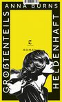 Anna Burns: Größtenteils heldenhaft, Buch