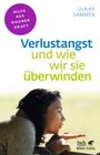 Ulrike Sammer: Verlustangst und wie wir sie überwinden (Fachratgeber Klett-Cotta), Buch