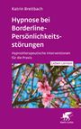 Katrin Breitbach: Hypnose bei Borderline-Persönlichkeitsstörungen (Leben Lernen, Bd. 340), Buch