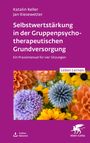 Katalin Keller: Selbstwertstärkung in der Gruppenpsychotherapeutischen Grundversorgung (Leben Lernen, Bd. 361), Buch