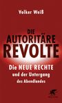 Volker Weiß: Die autoritäre Revolte, Buch