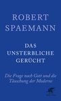 Robert Spaemann: Das unsterbliche Gerücht, Buch