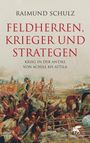 Raimund Schulz: Feldherren, Krieger und Strategen, Buch