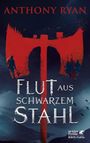 Anthony Ryan: Flut aus schwarzem Stahl, Buch