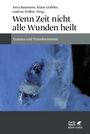 Jutta Baumann: Wenn Zeit nicht alle Wunden heilt, Buch