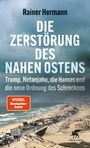Rainer Hermann: Die Zerstörung des Nahen Ostens, Buch