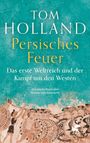"Tom Holland. Persisches Feuer. Das erste Weltreich und der Kampf um den Westen." Illustration: Krieger mit Schilden.