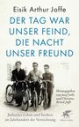Eisik Arthur Joffe: Der Tag war unser Feind, die Nacht unser Freund, Buch