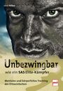 Chris McNab: Unbezwingbar wie ein SAS-Elite-Kämpfer, Buch