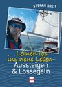 Stefan Breit: Aussteigen und Lossegeln, Buch