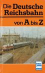 Hans-Joachim Kirsche: Die Deutsche Reichsbahn von A bis Z, Buch