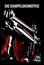 Texte: "DIE DAMPFLOKOMOTIVE", "trans press classics". Illustration von dampflok Teilen in rot und weiß auf schwarzem Hintergrund.
