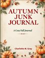 Charlotte M Gray: A Cozy Fall Journal with 3,000 Words of Reflections, Prompts, Haikus, and Seasonal Inspiration for Creative Writing & Mindfulness, Buch