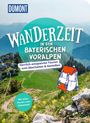 Nadine Ormo: DUMONT Wanderzeit in den Bayerischen Voralpen, Buch