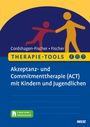 Tanja Cordshagen-Fischer: Therapie-Tools - Akzeptanz- und Commitmenttherapie (ACT) mit Kindern und Jugendlichen, Buch,Div.