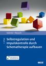 Matias Valente: Selbstregulation und Impulskontrolle durch Schematherapie aufbauen, Buch,Div.