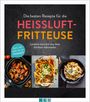 : Die besten Rezepte für die Heißluftfritteuse, Buch