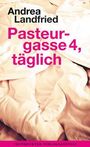 Andrea Landfried: Pasteurgasse 4, täglich, Buch