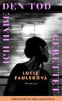 "Ich habe den Tod gerettet", "Lucie Faulerová", "Roman", "Frankfurter Verlagsanstalt". Frau im Fenster, verschwommene Szenerie.