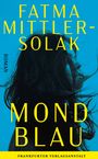 Text: "FATMA MITTLER-SOLAK", "ROMAN", "MOND BLAU", "FRANKFURTER VERLAGSANSTALT". 

Eine Frau mit wehendem Haar auf blauem Hintergrund.