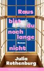 "Raus bist du noch lange nicht. Roman. Julia Rothenburg." Text vor einem Fenster mit blauem Himmel und einer Wolke.