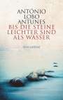 António Lobo Antunes: Bis die Steine leichter sind als Wasser, Buch