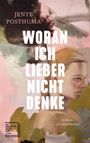 Jente Posthuma: Woran ich lieber nicht denke, Buch