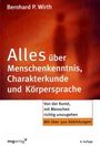 Bernhard P. Wirth: Alles über Menschenkenntnis, Charakterkunde und Körpersprache, Buch