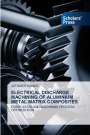 Jatinder Kumar: Electrical Discharge Machining Of Aluminium Metal Matrix Composites, Buch