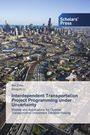 Bei Zhou: Interdependent Transportation Project Programming under Uncertainty, Buch