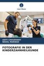 Aditi Choudhary: Fotografie In Der Kinderzahnheilkunde, Buch
