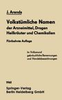 Johannes Arends: Volkstümliche Namen der Arzneimittel, Drogen Heilkräuter und Chemikalien, Buch