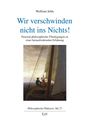 Wolfram Jehle: Wir verschwinden nicht ins Nichts!, Buch