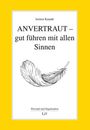 Jochen Kunath: Anvertraut - gut führen mit allen Sinnen, Buch