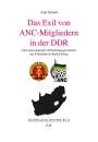 Anja Schade: Das Exil von ANC-Mitgliedern in der DDR, Buch