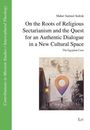Maher Samuel Sedrak: On the Roots of Religious Sectarianism and the Quest for an Authentic Dialogue in a New Cultural Space, Buch