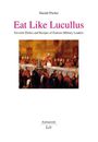 „Eat Like Lucullus“ von Harald Pöcher, über berühmte militärische Lieblingsgerichte. Gemälde einer historischen Tafelrunde.