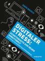 David Bausch: Digitaler Stress: Schattenseite der neuen Arbeitswelt, Buch