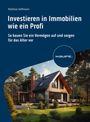 Matthias Hoffmann: Investieren in Immobilien wie ein Profi, Buch
