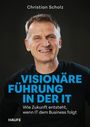 „Visionäre Führung in der IT“ von Christian Scholz. Ein Mann lächelt vor einem dunklen Hintergrund.