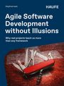 Siegfried Isele: Agile Software Development without Illusions, Buch