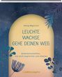 Georg Magirius: Leuchte. Wachse. Gehe deinen Weg., Buch