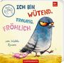 Oben steht: "ICH BIN WÜTEND, TRAURIG, FRÖHLICH". Eine Illustration zeigt eine wütend blickende Taube.