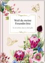 „Weil du meine Freundin bist. Es ist schön, dass es dich gibt.“ Bunte Blumen und ein goldener Schmetterling.